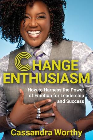 Change Enthusiasm by Cassandra Worthy