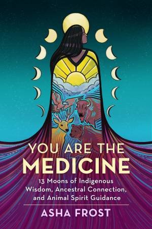 You Are The Medicine by Asha Frost