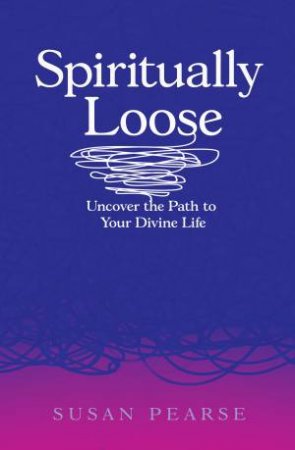 Spiritually Loose by Susan Pearse