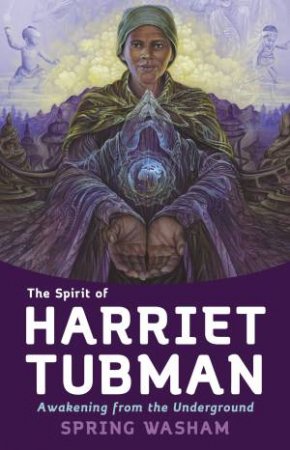 The Spirit Of Harriet Tubman by Spring Washam