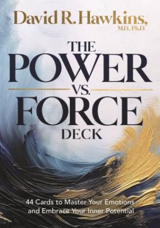 The Power vs. Force Deck by Dr David R. Hawkins M.D. Ph.D.