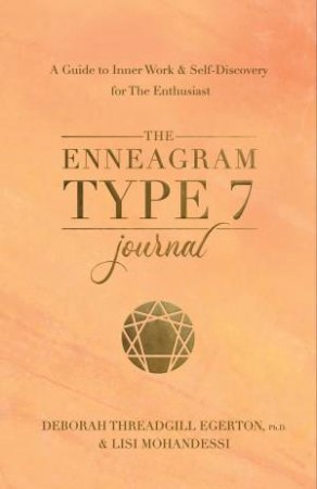 The Enneagram Type 7 Journal by Deborah Threadgill Egerton Ph.D.