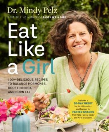 Eat Like A Girl by Dr Mindy Pelz