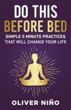 Do This Before Bed Simple 5 Minute Practices That Will Change Your Life