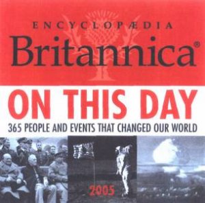 Encyclopedia Brittannica: On This Day - 2005 Desk Calendar by Unknown