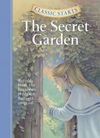 Classic Starts: The Secret Garden by Frances Hodgson Burnett & Martha Hailey DuBose & Lucy Corvino & Arthur Pober