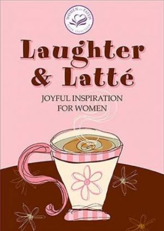 Laughter & Latte: Joyful Inspiration For Women by New Holland Publishers 