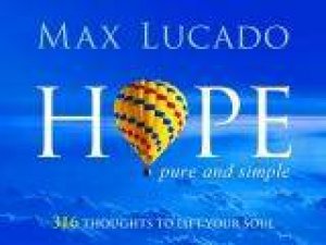 Hope, Pure And Simple by Max Lucado