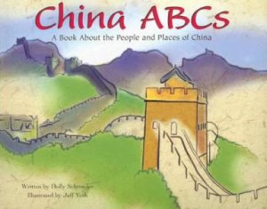 China ABCs: A Book About the People and Places of China by HOLLY SCHROEDER