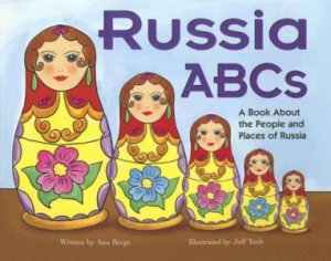 Russia ABCs: A Book About the People and Places of Russia by ANN BERGE