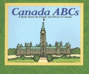 Canada ABCs: A Book About the People and Places of Canada by BRENDA HAUGEN