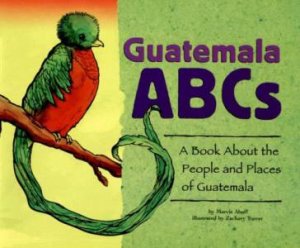 Guatemala ABCs: A Book About the People and Places of Guatemala by MARCIE ABOFF