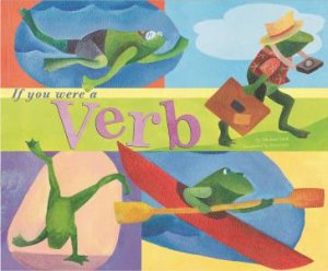 If You Were a Verb by MICHAEL DAHL