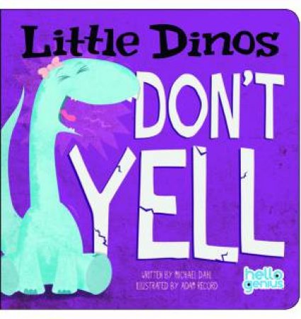 Little Dinos Don't Yell by MICHAEL DAHL