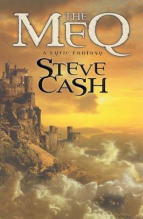 The Meq: A Lyric Fantasy by Steve Cash