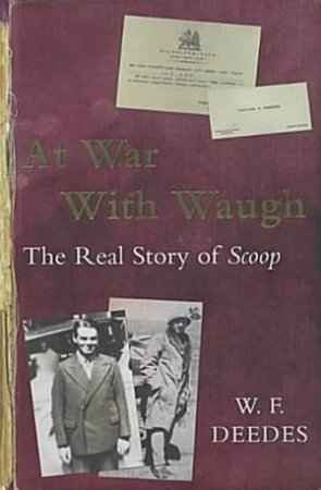 At War With Waugh: The Real Story Of Scoop by W F Deedes