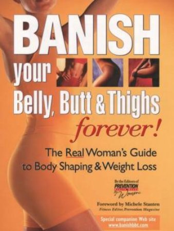 Banish Your Belly, Butt & Thighs Forever! by Prevention Editors