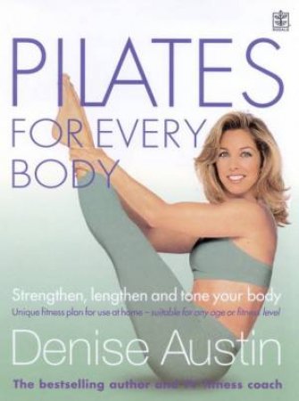 Denise Austin: Pilates For Every Body by Denise Austin