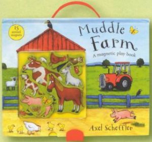 Muddle Farm: A Magnetic Play Book by Axel Scheffler