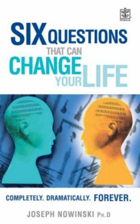 Six Questions That Can Change Your Life by Joseph Nowinski