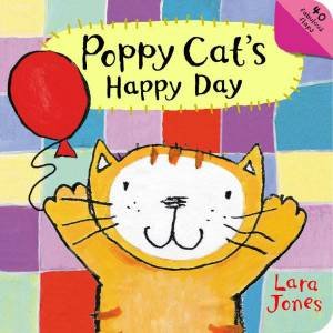Poppy Cat's Happy Day Lift-The-Flap Book by Lara Jones