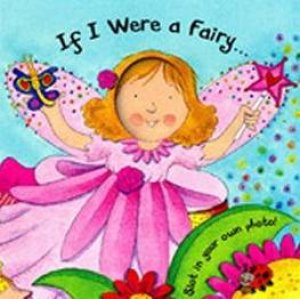 If I Were A Fairy . . . by Louise Comfort