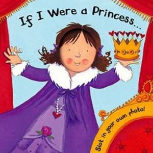 If I Were A Princess . . . by Louise Comfort