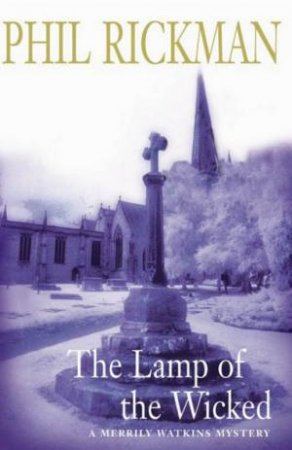 A Rev. Merrily Watkins Mystery: The Lamp Of The Wicked by Phil Rickman