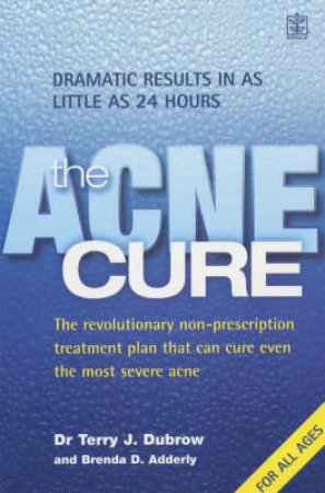 The Acne Cure by Terry J Dubrow