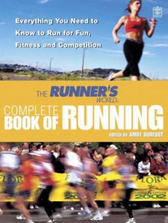 The Runner's World Complete Book Of Running by Amby Burfoot