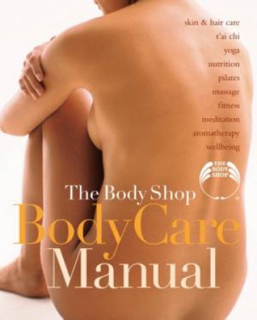 The Body Shop Body Care Manual by Various