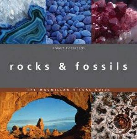 Macmillan Visual Guide: Rocks & Fossils by Robert Coenraads