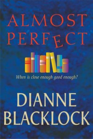 Almost Perfect by Dianne Blacklock