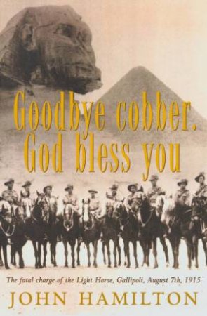 Goodbye Cobber, God Bless You by John Hamilton