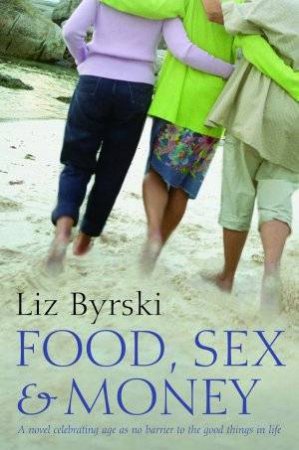 Food, Sex And Money by Liz Byrski