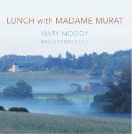 Lunch With Madame Murat by Mary Moody & Vivienne Cole