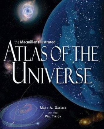 The Macmillan Illustrated Atlas Of The Universe by Macmillan