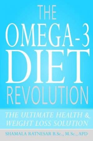 The Omega-3 Diet Revolution by Shamala Ratnesar