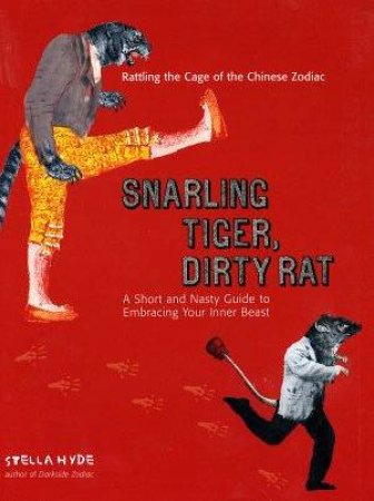 Snarling Tiger, Dirty Rat by Stella Hyde