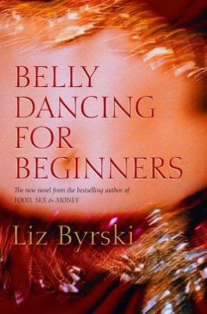 Belly Dancing For Beginners by Liz Byrski