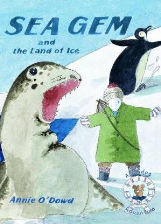 Sea Gem And The Land Of Ice by Annie O'Dowd