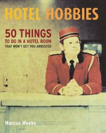 Hotel Hobbies by Marcus Weeks