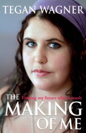 The Making of Me by Tegan Wagner