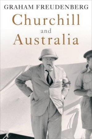 Churchill and Australia by Graham Freudenberg