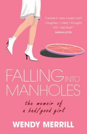 Falling Into Manholes by Wendy Merrill