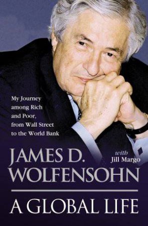 A Global Life by James D Wolfensohn