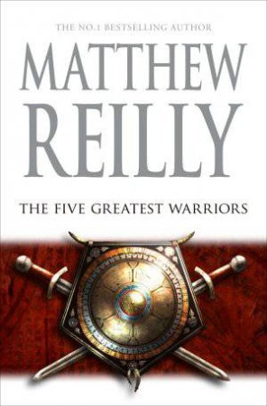 Five Greatest Warriors by Matthew Reilly