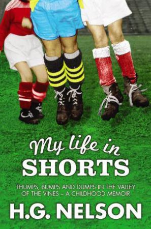 My Life in Shorts by H. G. Nelson