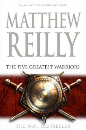 The Five Greatest Warriors by Matthew Reilly