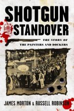 Shotgun and Standover The Story of The Painters and Dockers